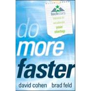 Do More Faster : Techstars Lessons to Accelerate Your Startup by Feld, Brad; Cohen, David, 9780470929834