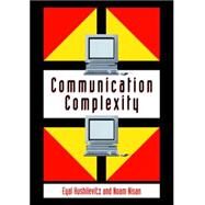 Communication Complexity by Eyal Kushilevitz , Noam Nisan, 9780521029834