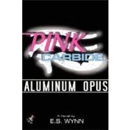 Pink Carbide: Aluminum Opus by Wynn, E. S., 9780615179834