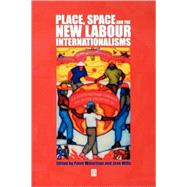Place, Space and the New Labour Internationalisms by Waterman, Peter; Wills, Jane, 9780631229834