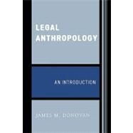 Legal Anthropology An Introduction by Donovan, James M., 9780759109834