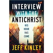 Interview With the Antichrist by Kinley, Jeff, 9780785229834