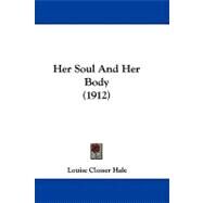 Her Soul and Her Body by Hale, Louise Closser, 9781104069834