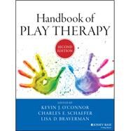 Handbook of Play Therapy by O'Connor, Kevin J.; Schaefer, Charles E.; Braverman, Lisa D., 9781118859834