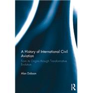 A History of International Civil Aviation by Alan Dobson, 9781351719834