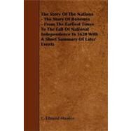 The Story of the Nations: The Story of Bohemia - from the Earliest Times to the Fall of National Independence in 1620 With a Short Summary of Later Events by Maurice, C. Edmund, 9781444639834