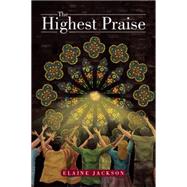 The Highest Praise by Jackson, Elaine, 9781499019834