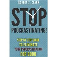 Stop Procrastinating! by Clark, Robert S., 9781502809834