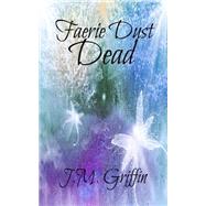 Faerie Dust Dead by Griffin, J. M.; Thomas, Patricia, 9781503039834