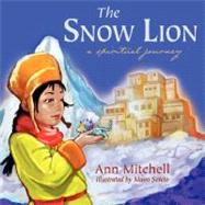 The Snow Lion: A Spiritual Journey by MITCHELL ANN, 9781587369834