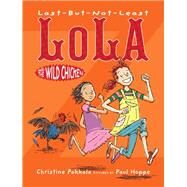 Last-but-not-least Lola and the Wild Chicken by Pakkala, Christine; Hoppe, Paul, 9781590789834