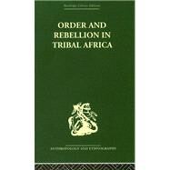 Order and Rebellion in Tribal Africa by Gluckman,Max, 9780415329835