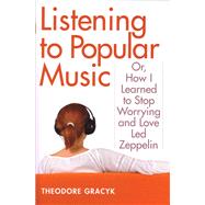 Listening to Popular Music by Gracyk, Theodore Ambrose, 9780472069835