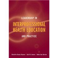 Leadership in Interprofessional Health Education and Practice by Royeen, Charlotte Brasic; Jensen, Gail  M.; Harvan, Robin Ann, 9780763749835