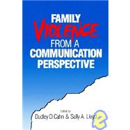 Family Violence from a Communication Perspective by Dudley D. Cahn, 9780803959835