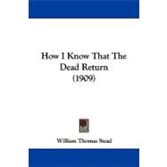 How I Know That the Dead Return by Stead, William Thomas, 9781104059835