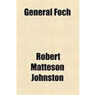 General Foch by Johnston, Robert Matteson, 9781154489835