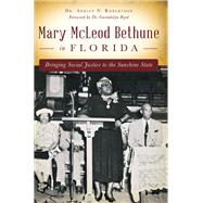 Mary McLeod Bethune in Florida by Robertson, Ashley N., Dr.; Boyd, Gwendolyn, Dr., 9781626199835