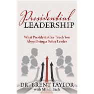 Presidential Leadership by Taylor, Brent; Bach, Mindi, 9781642799835
