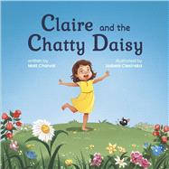 Claire and the Chatty Daisy by Charvat, Matt; Ciesinska, Izabela, 9798317819835