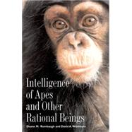 Intelligence of Apes and Other Rational Beings by Duane M. Rumbaugh and David A. Washburn, 9780300099836