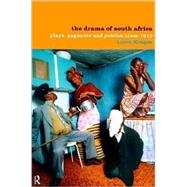 The Drama of South Africa: Plays, Pageants and Publics Since 1910 by Kruger,Loren, 9780415179836