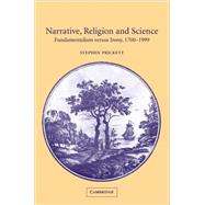 Narrative, Religion and Science: Fundamentalism versus Irony, 1700â€“1999 by Stephen Prickett, 9780521009836