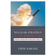 Nuclear Strategy in the Modern Era by Narang, Vipin, 9780691159836
