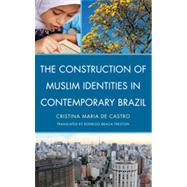 The Construction of Muslim Identities in Contemporary Brazil by Maria de Castro, Cristina, 9780739149836