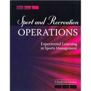 Sport and Recreation Operations: Experiential Learning in Sports Management by GARMAN, FREDERICK J, 9780757589836