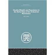 Health, Wealth and Population in the Early Days of the Industrial Revolution by Buer,M.C., 9781138879836
