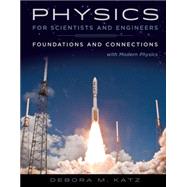 Physics for Scientists and Engineers Foundations and Connections, Extended Version with Modern Physics by Katz, Debora, 9781305259836