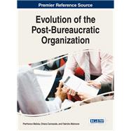 Evolution of the Post-bureaucratic Organization by Malizia, Pierfranco; Cannavale, Chiara; Maimone, Fabrizio, 9781522519836