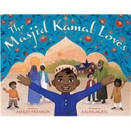 The Masjid Kamal Loves by Franklin, Ashley; Jaleel, Aaliya, 9781534499836