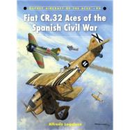 Fiat CR.32 Aces of the Spanish Civil War by Logoluso, Alfredo; Caruana, Richard, 9781846039836