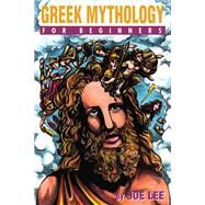 Greek Mythology For Beginners by LEE, JOELEE, JOE, 9781934389836