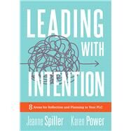 Leading With Intention by Spiller, Jeanne; Power, Karen; Reeves, Douglas, 9781945349836