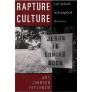Rapture Culture Left Behind in Evangelical America by Frykholm, Amy Johnson, 9780195159837