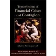 Transmission of Financial Crises and Contagion: A Latent Factor Approach by Dungey, Mardi; Fry, Renee A.; Gonzalez-Hermosillo, Brenda; Martin, Vance L., 9780199739837