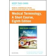 Medical Terminology Online with Elsevier Adaptive Learning for Medical Terminology: A Short Course (Access Card), 8th Edition by Chabner, Davi-Ellen, 9780323479837