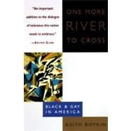 One More River to Cross Black & Gay in America by BOYKIN, KEITH, 9780385479837