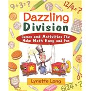 Dazzling Division Games and Activities That Make Math Easy and Fun by Long, Lynette, 9780471369837