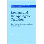 Romans and the Apologetic Tradition: The Purpose, Genre and Audience of Paul's Letter by Anthony J. Guerra, 9780521619837