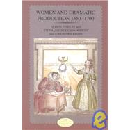 Women and Dramatic Production 1550-1700 by Findlay, Alison; Williams, Gweno; Hodgson-Wiright, Stephanie, 9780582319837
