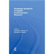 Routledge Handbook of Applied Communication Research by Frey; Lawrence R., 9780805849837