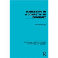 Marketing in a Competitive Economy by Leslie W. Rodger, 9781003679837