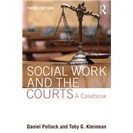 Social Work and the Courts: A Casebook by Pollack; Daniel, 9781138799837