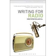 Writing for Radio by Hill, Christopher William, 9781408139837