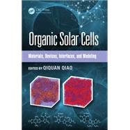 Organic Solar Cells: Materials, Devices, Interfaces, and Modeling by Qiao; Qiquan, 9781482229837