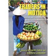 Traders in Motion by Endres, Kirsten W.; Leshkowich, Ann Marie, 9781501719837